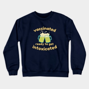 Vaccinated Intoxicated Crewneck Sweatshirt